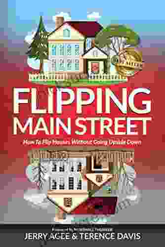 Flipping Main Street: How To Flip Houses Without Going Upside Down