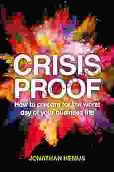 Crisis Proof: How To Prepare For The Worst Day Of Your Business Life