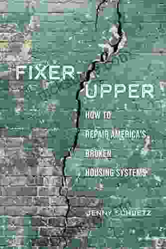 Fixer Upper: How To Repair America S Broken Housing Systems
