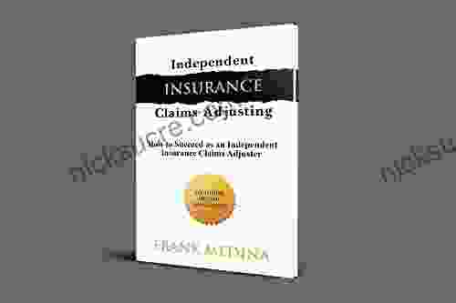 Independent Insurance Claims Adjusting: How To Succeed As An Independent Insurance Claims Adjuster