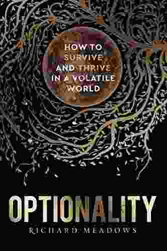 Optionality: How To Survive And Thrive In A Volatile World