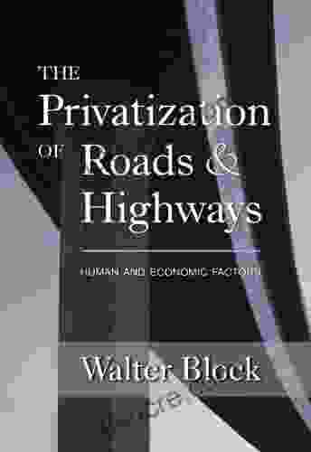 The Privatization Of Roads And Highways: Human And Economic Factors (LvMI)