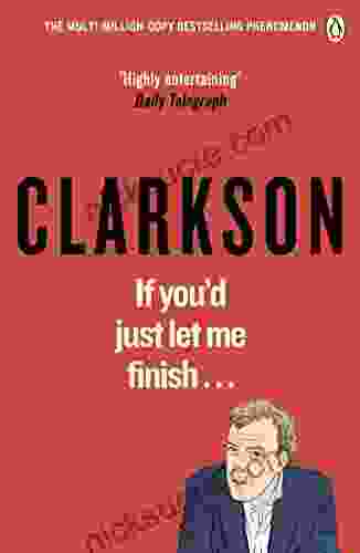 If You D Just Let Me Finish (World According To Clarkson 7)