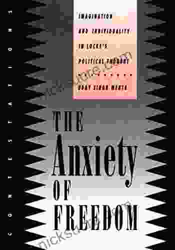 The Anxiety Of Freedom: Imagination And Individuality In Locke S Political Thought