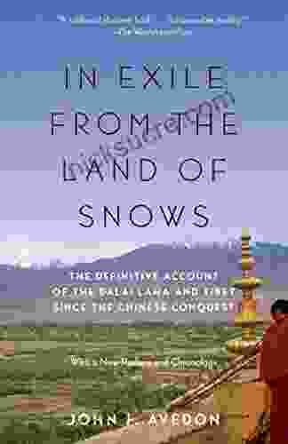 In Exile From The Land Of Snows: The Definitive Account Of The Dalai Lama And Tibet Since The Chinese Conquest