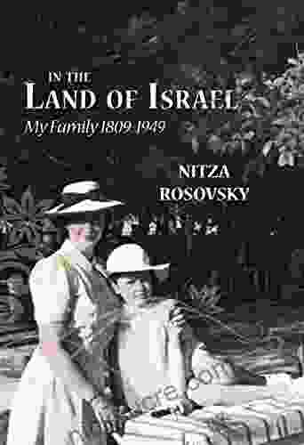 In The Land Of Israel: My Family 1809 1949