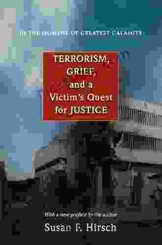 In The Moment Of Greatest Calamity: Terrorism Grief And A Victim S Quest For Justice New Edition