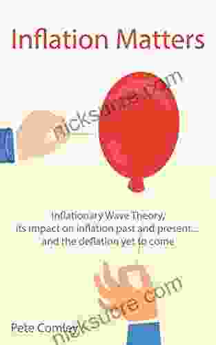 Inflation Matters: Inflationary Wave Theory Its Impact On Inflation Past And Present And The Deflation Yet To Come