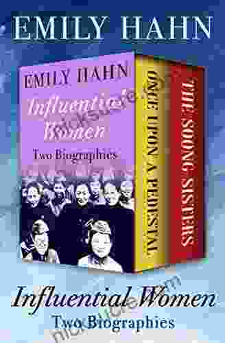 Influential Women: Two Biographies Emily Hahn