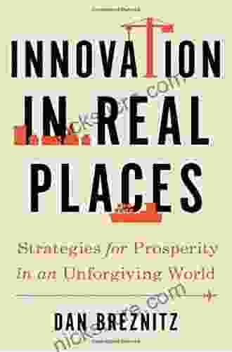 Innovation In Real Places: Strategies For Prosperity In An Unforgiving World