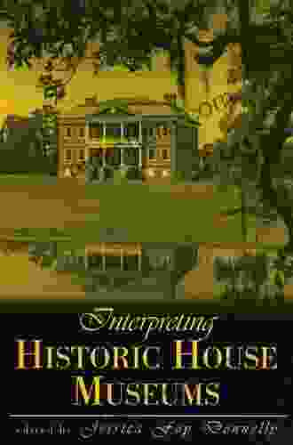 Interpreting Historic House Museums (American Association For State And Local History)