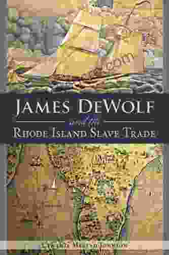 James DeWolf And The Rhode Island Slave Trade (American Heritage)
