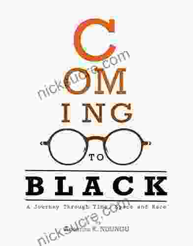 Coming To Black: A Journey Through Time Space And Race