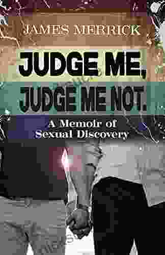 Judge Me Judge Me Not: A Memoir Of Sexual Discovery
