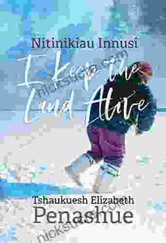 Nitinikiau Innusi: I Keep The Land Alive (Contemporary Studies On The North 7)