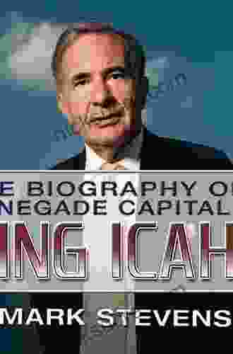 King Icahn: Biography Of A Renegade Capitalist