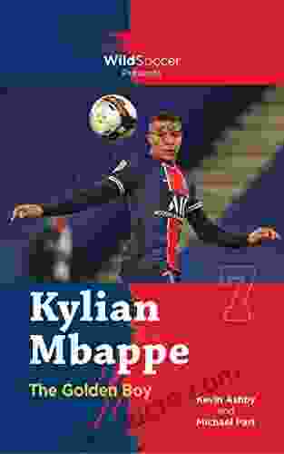 Kylian Mbappe The Golden Boy (Soccer Stars Series)