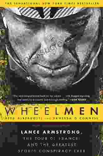 Wheelmen: Lance Armstrong The Tour De France And The Greatest Sports Conspiracy Ever