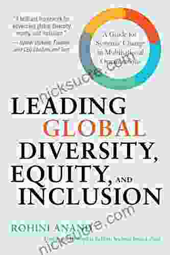 Leading Global Diversity Equity And Inclusion: A Guide For Systemic Change In Multinational Organizations
