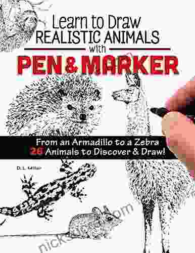 Learn To Draw Realistic Animals With Pen Marker: From An Armadillo To A Zebra 26 Animals To Discover Draw