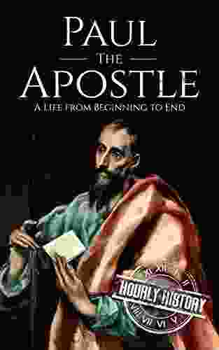Paul The Apostle: A Life From Beginning To End (Biographies Of Christians)