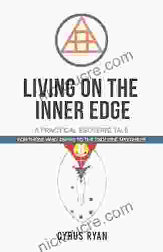 Living On The Inner Edge: A Practical Esoteric Tale