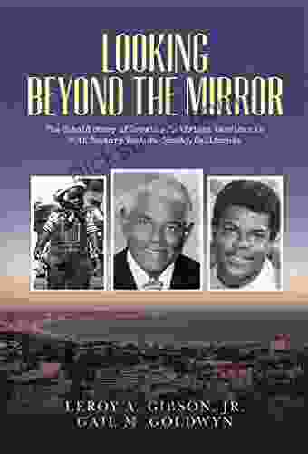 Looking Beyond The Mirror: The Untold Story Of Growing Up African American In 20th Century Ventura County California