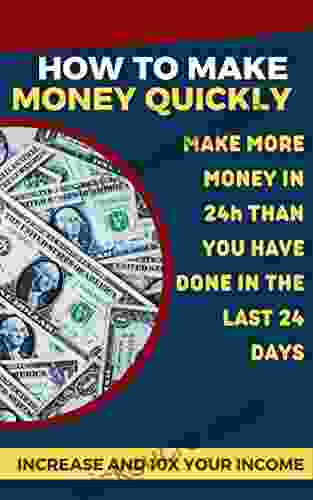 HOW TO MAKE MONEY: HOW TO MAKE MONEY: MAKE MORE MONEY IN 24h THAN YOU HAVE DONE IN THE LAST 24 DAYS