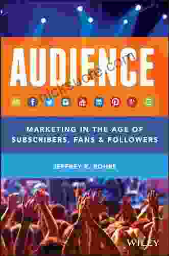 Audience: Marketing In The Age Of Subscribers Fans And Followers