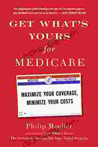 Get What S Yours For Medicare: Maximize Your Coverage Minimize Your Costs (The Get What S Yours Series)