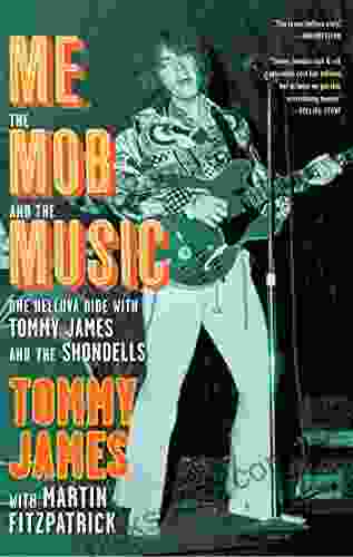 Me The Mob And The Music: One Helluva Ride With Tommy James The Shondells