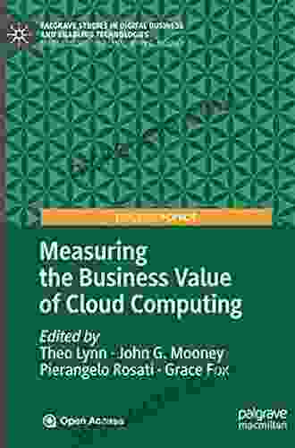 Measuring The Business Value Of Cloud Computing (Palgrave Studies In Digital Business Enabling Technologies)