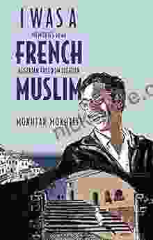 I Was A French Muslim: Memories Of An Algerian Freedom Fighter