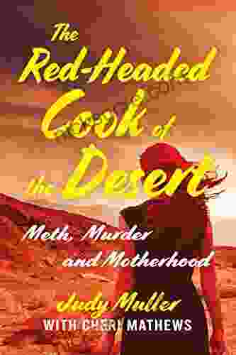The Red Headed Cook Of The Desert: Meth Murder And Motherhood
