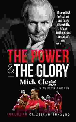 Mick Clegg: The Power And The Glory