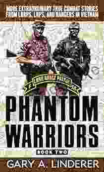 Phantom Warriors: 2: More Extraordinary True Combat Stories From LRRPS LRPS And Rangers In Vietnam