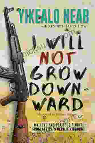 I Will Not Grow Downward Memoir Of An Eritrean Refugee: My Long And Perilous Flight From Africa S Hermit Kingdom (Dreams Of Freedom 2)