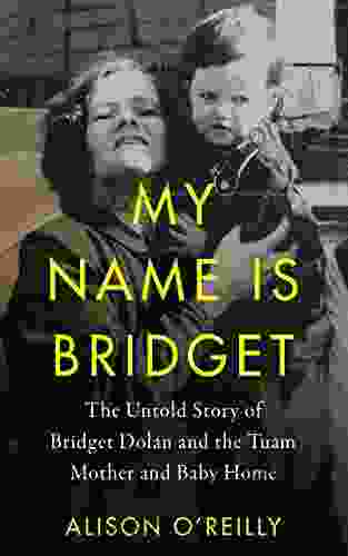 My Name Is Bridget: The Untold Story Of Bridget Dolan And The Tuam Mother And Baby Home