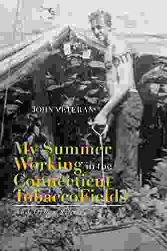 My Summer Working In The Connecticut Tobacco Fields: And Other Commentaries