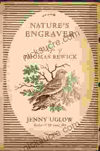 Nature S Engraver: A Life Of Thomas Bewick