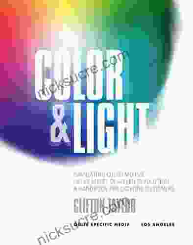 Color Light: Navigating Color Mixing In The Midst Of An LED Revolution A Handbook For Lighting Designers