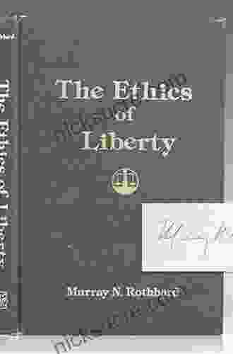 The Ethics Of Liberty Murray N Rothbard