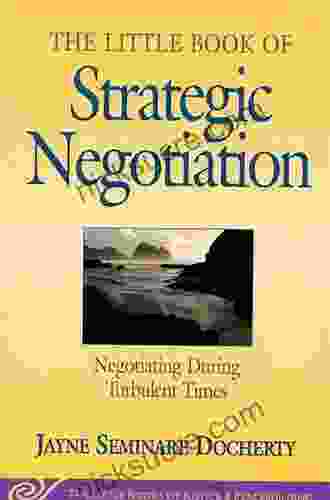 Little Of Strategic Negotiation: Negotiating During Turbulent Times (Little Of Justice Peacebuilding)