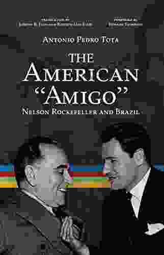 The American Amigo : Nelson Rockefeller And Brazil