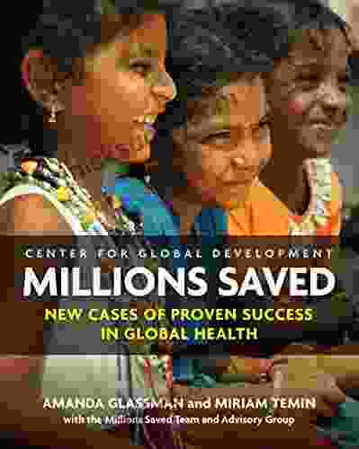 Millions Saved: New Cases Of Proven Success In Global Health