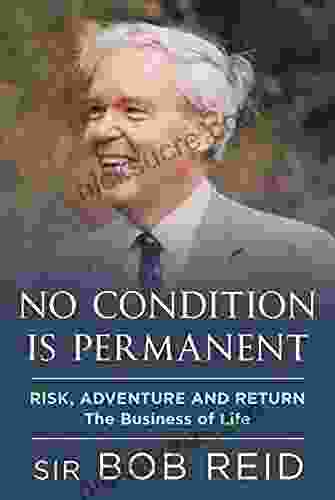 No Condition Is Permanent: Risk Adventure And Return: The Business Of Life