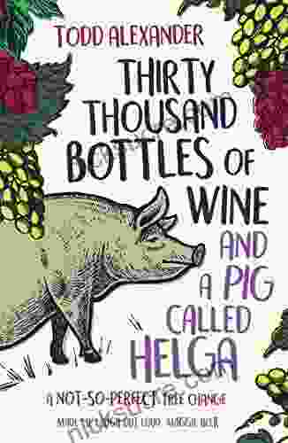 Thirty Thousand Bottles Of Wine And A Pig Called Helga: A Not So Perfect Tree Change