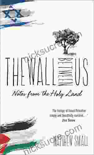 The Wall Between Us: Notes From The Holy Land