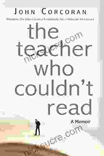 The Teacher Who Couldn T Read: One Man S Triumph Over Illiteracy