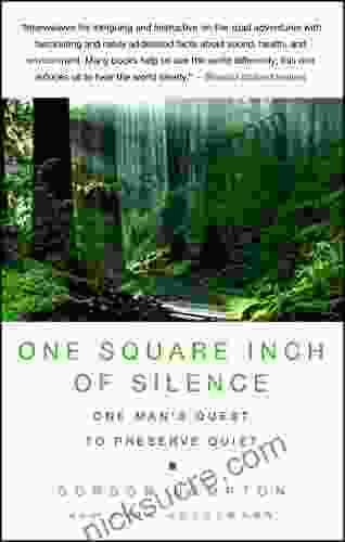 One Square Inch Of Silence: One Man S Search For Natural Silence In A Noisy World